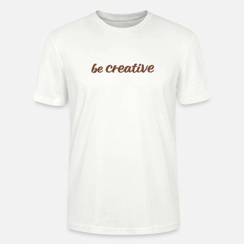 Be Creative Script Brown - Stanley/Stella CRAFTER Unisex Organic T-Shirt - white