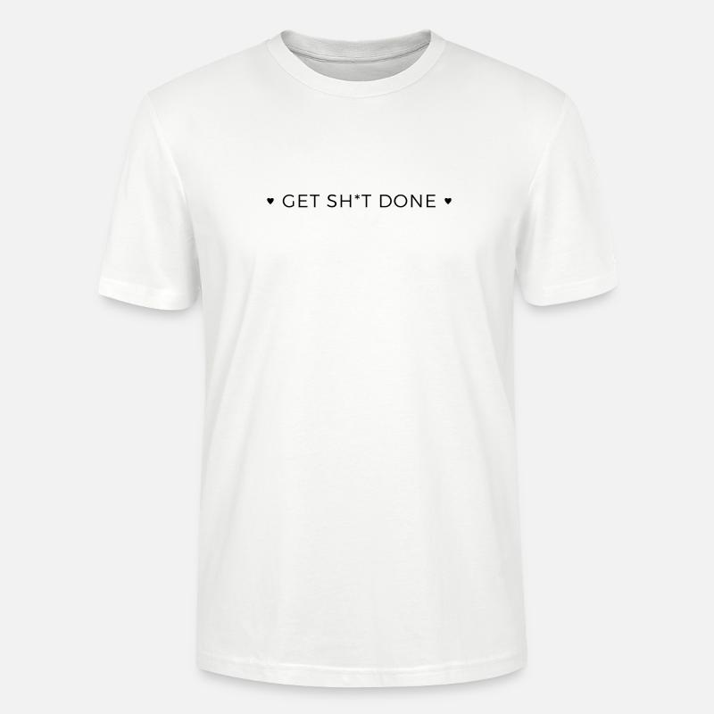 get shit done - Stanley/Stella Unisex Bio-T-Shirt CRAFTER - Weiß