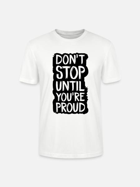 don't stop until you're proud - Stanley/Stella CRAFTER Unisex Organic T-Shirt - white