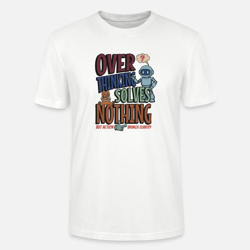 Over Thinking Solves Nothing - Stanley/Stella Unisex Bio-T-Shirt CRAFTER - Weiß