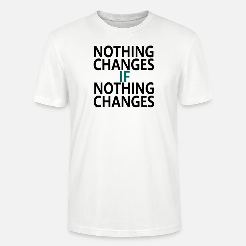 Nothing Changes If Nothing Changes - T-shirt bio CRAFTER Stanley Stella Unisexe - blanc