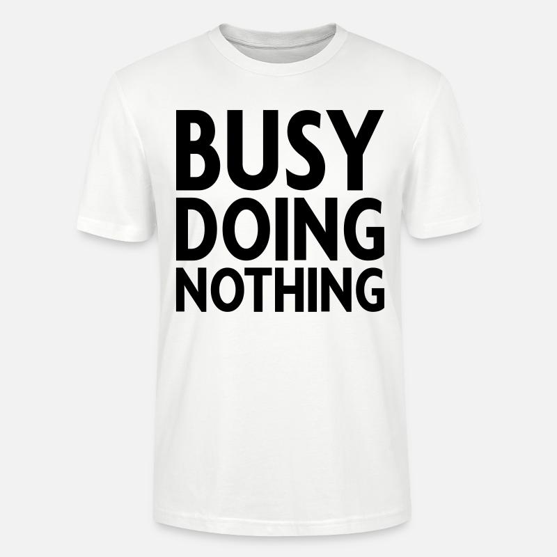 Busy doing nothing - Stanley/Stella Unisex Bio-T-Shirt CRAFTER - Weiß