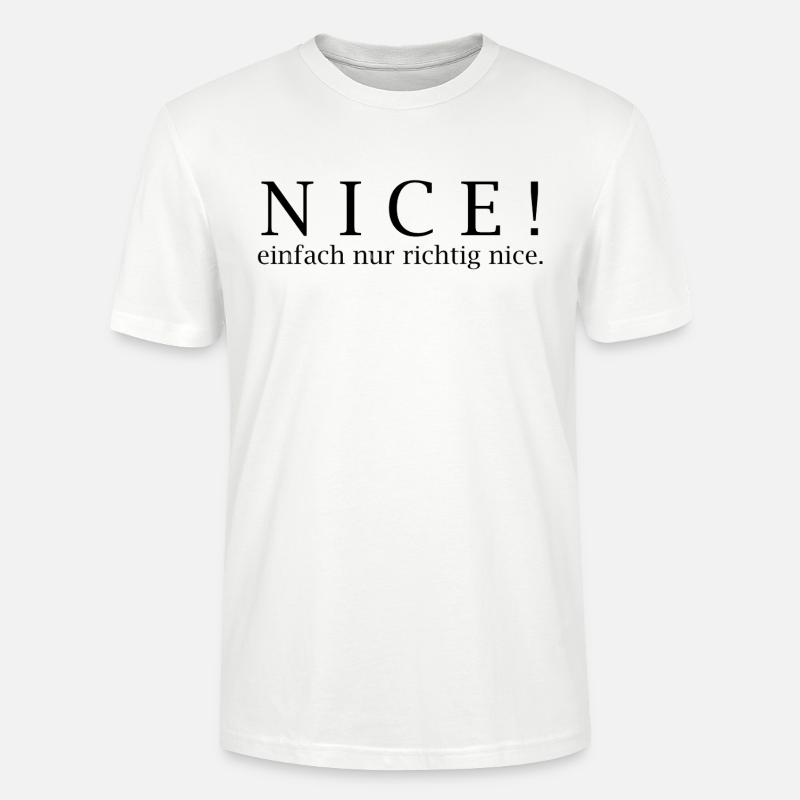 NICE! Einfach nur richtig nice. - Stanley/Stella Unisex Bio-T-Shirt CRAFTER - Weiß