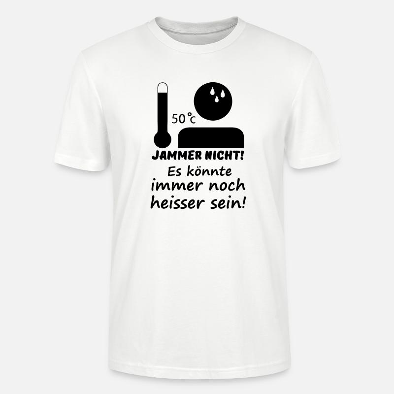 Heiß - Jammer nicht (Sommer) Geschenk - Stanley/Stella Unisex Bio-T-Shirt CRAFTER - Weiß