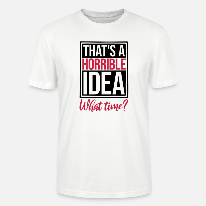 Thats a horrible Idea - Stanley/Stella Unisex Bio-T-Shirt CRAFTER - Weiß