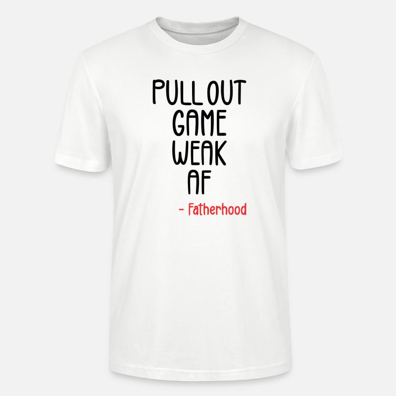 Pull out game weak af - Stanley/Stella CRAFTER Unisex Organic T-Shirt - white