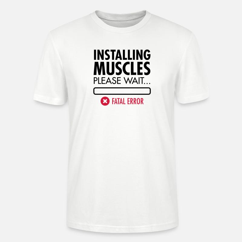 Installing Muscles (Fatal Error) - Stanley/Stella Unisex Bio-T-Shirt CRAFTER - Weiß