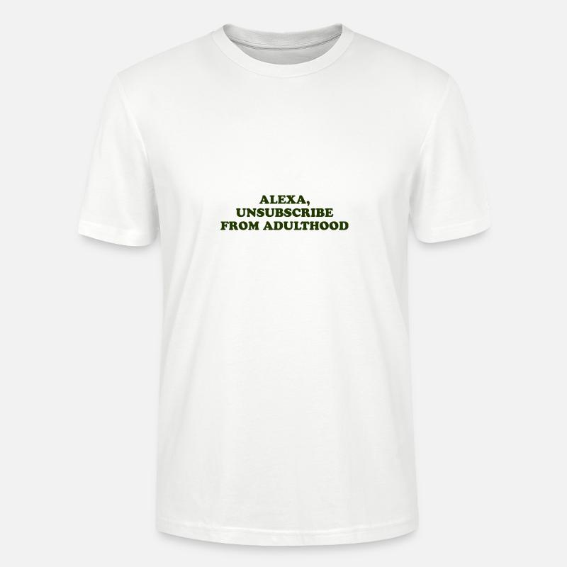 Alexa, Unsubscribe From Adulthood - Stanley/Stella Unisex Bio-T-Shirt CRAFTER - Weiß