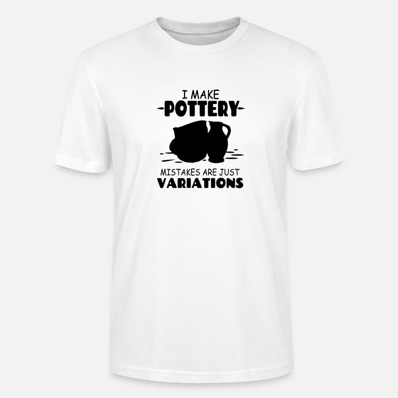 I_Make_Pottery_Mistakes_Are_Just_Variations - T-shirt bio CRAFTER Stanley Stella Unisexe - blanc