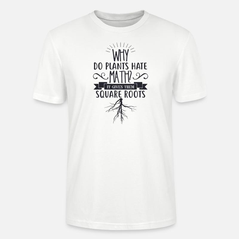 Why do plants hate math - Stanley/Stella CRAFTER Unisex Organic T-Shirt - white