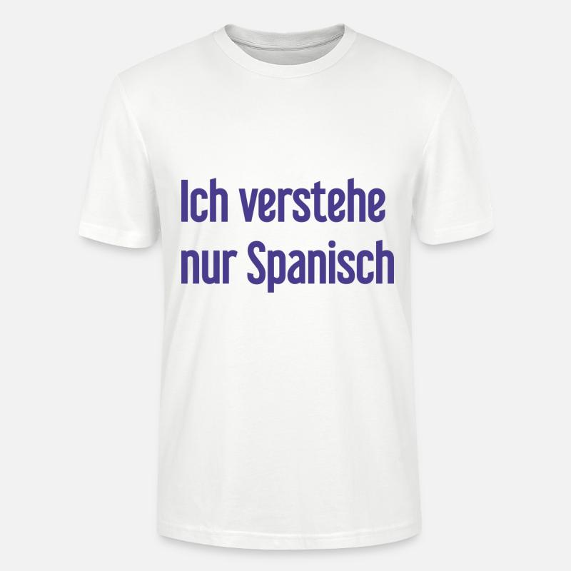 Ich verstehe nur Spanisch - Stanley/Stella Unisex Bio-T-Shirt CRAFTER - Weiß