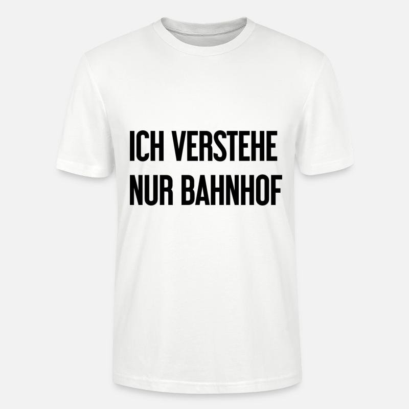 Ich verstehe nur Bahnhof - Stanley/Stella Unisex Bio-T-Shirt CRAFTER - Weiß