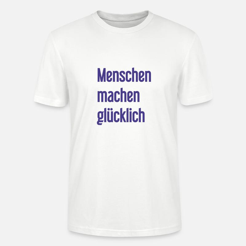 Menschen machen glücklich – Positives Statement - Stanley/Stella Unisex Bio-T-Shirt CRAFTER - Weiß