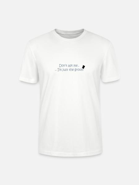 Don't ask me.. - Stanley/Stella CRAFTER Unisex Organic T-Shirt - white