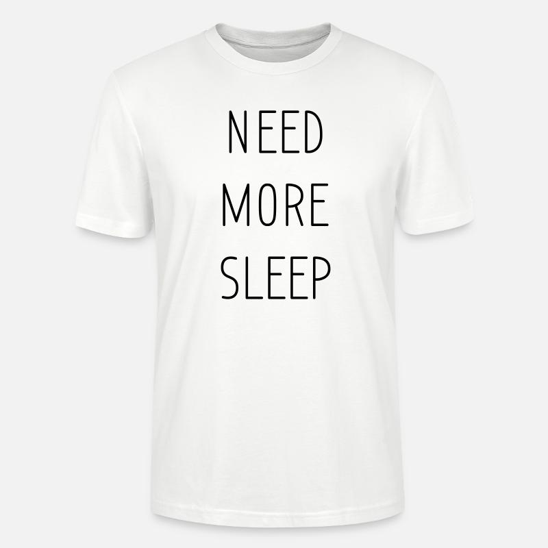 need more sleep - Stanley/Stella Unisex Bio-T-Shirt CRAFTER - Weiß