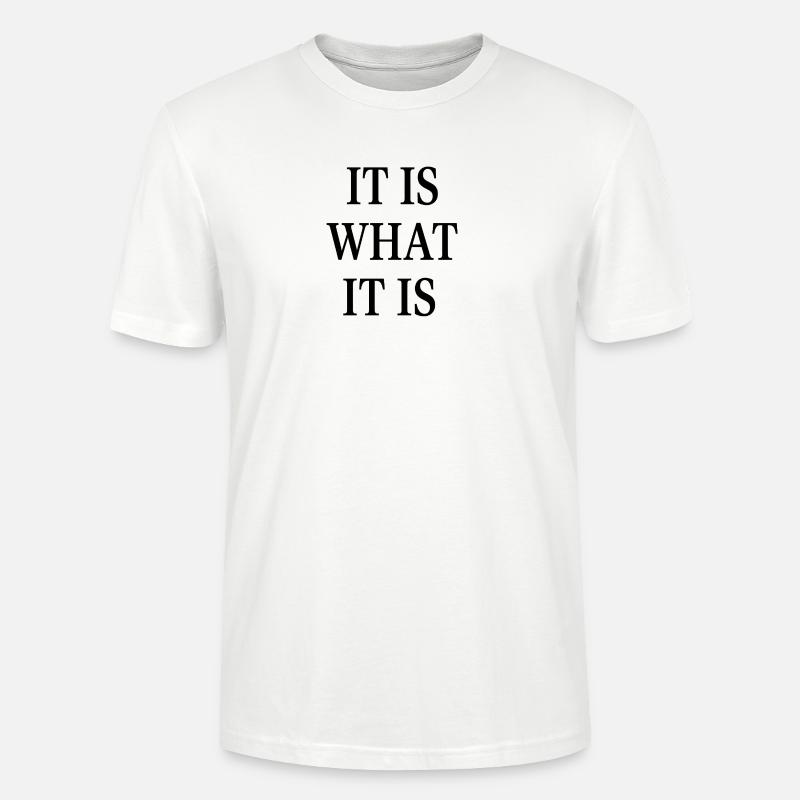 IT IS WHAT IT IS - Stanley/Stella Unisex Bio-T-Shirt CRAFTER - Weiß
