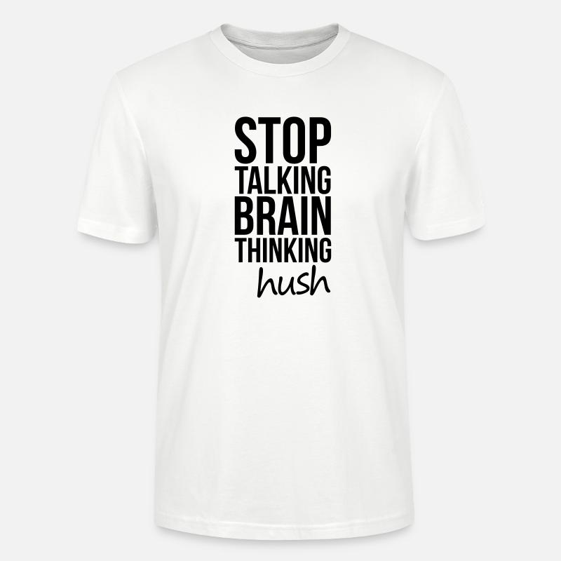 Stop Talking, Brain Thinking - Stanley/Stella Unisex Bio-T-Shirt CRAFTER - Weiß