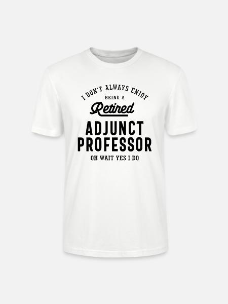 Retired Adjunct Professor Pride - Stanley/Stella CRAFTER Unisex Organic T-Shirt - white