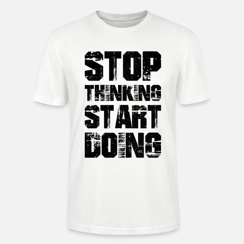 stop thinking start doing - T-shirt bio CRAFTER Stanley Stella Unisexe - blanc