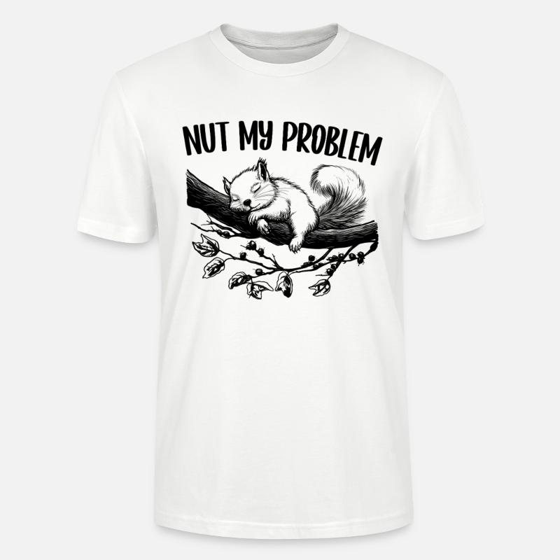 Nut My Problem Cute Squirrel Gift - Stanley/Stella CRAFTER Unisex Organic T-Shirt - white