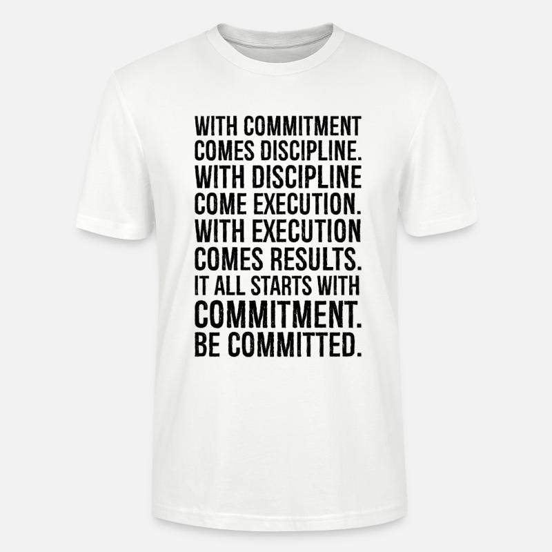 with commitment comes discipline with discipline - Stanley/Stella CRAFTER Unisex Organic T-Shirt - white