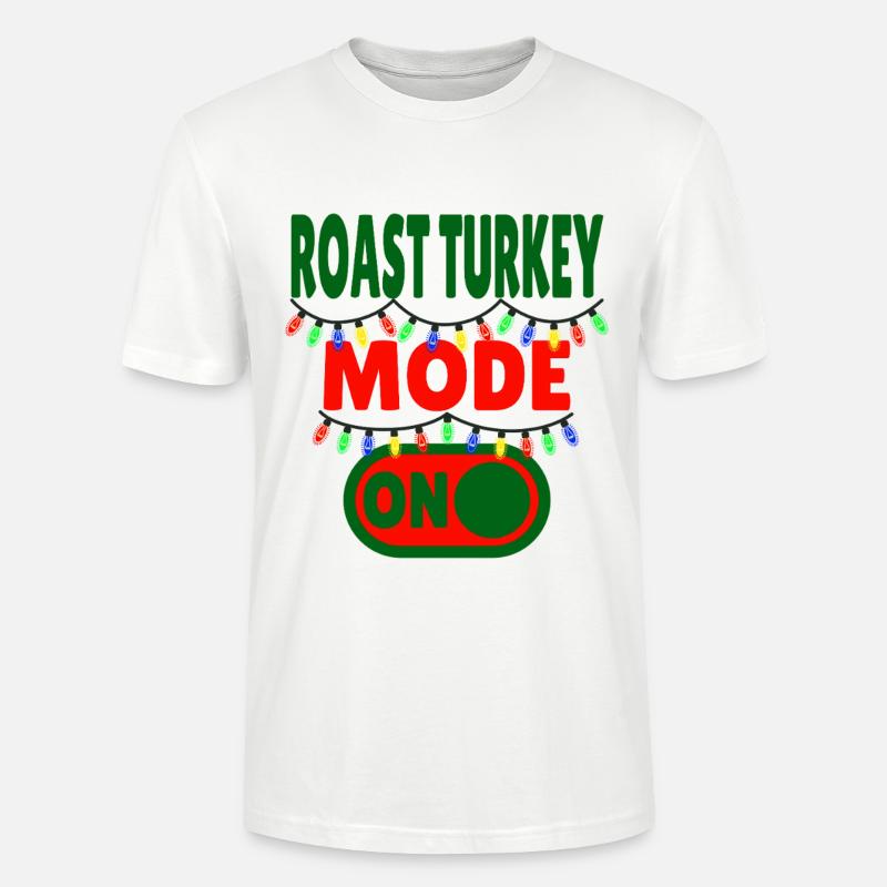 Roast Turkey Mode ON - Stanley/Stella CRAFTER Unisex Organic T-Shirt - white