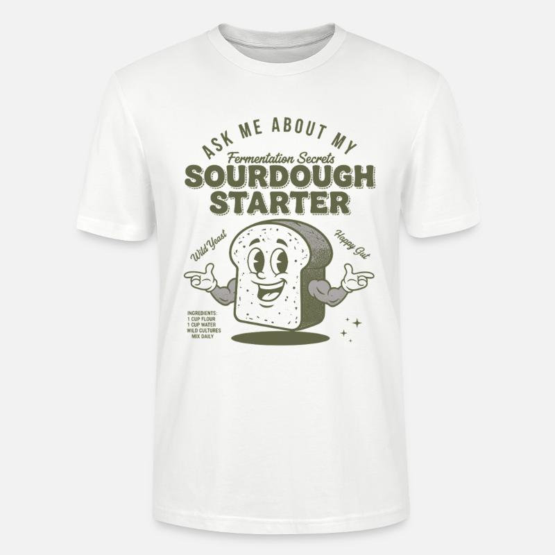 Sourdough Starter Bread Baking Baker Sourdough - Stanley/Stella CRAFTER Unisex Organic T-Shirt - white