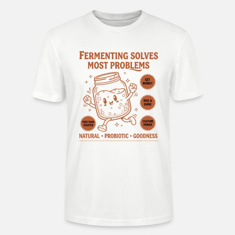 Sourdough Bread Baking Fermenting Solves Most - Stanley/Stella CRAFTER Unisex Organic T-Shirt - white