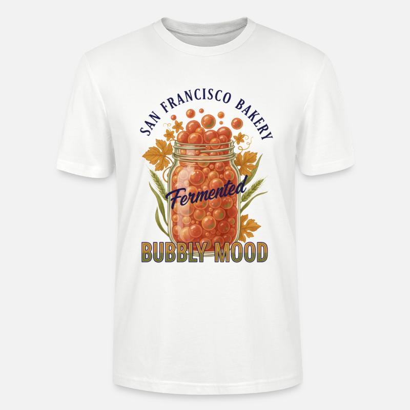 Sourdough Bread Baking Fermented Bubbly Mood - Stanley/Stella CRAFTER Unisex Organic T-Shirt - white