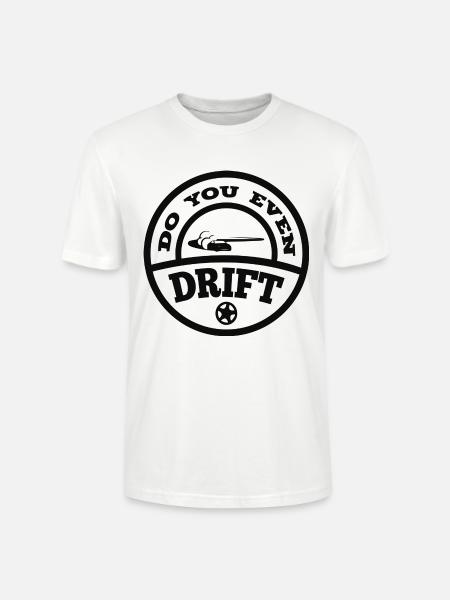 Do You Even Drift? - Stanley/Stella CRAFTER Unisex Organic T-Shirt - white