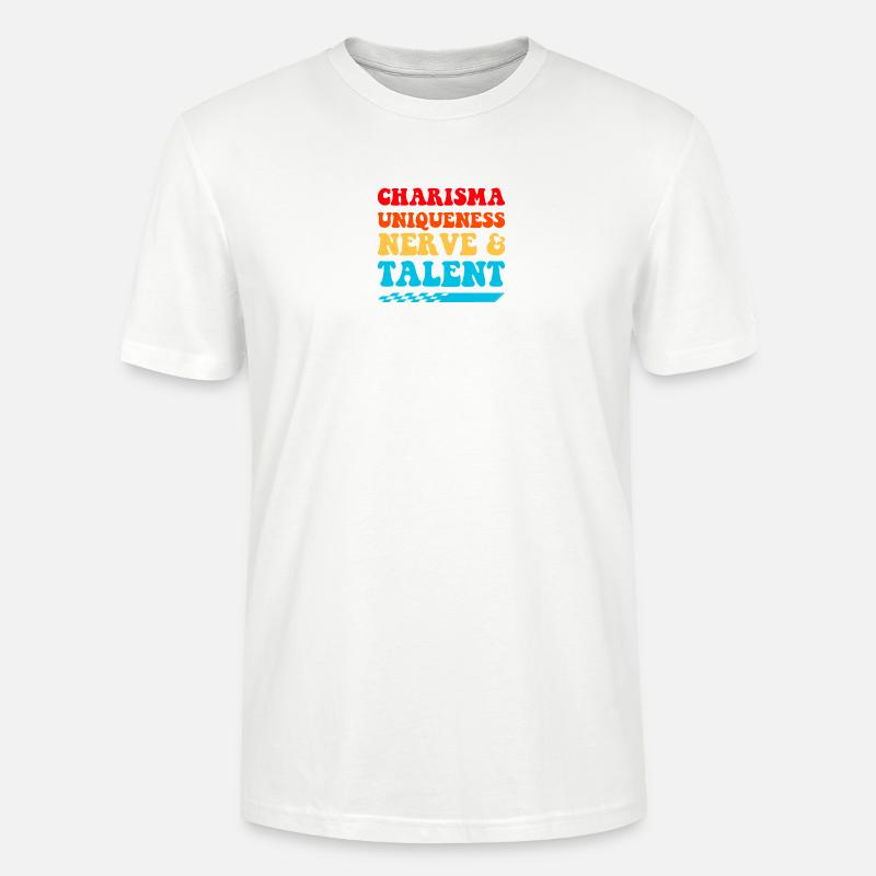 Charisma, Einzigartigkeit, Nerven, Talent, - Stanley/Stella Unisex Bio-T-Shirt CRAFTER - Weiß