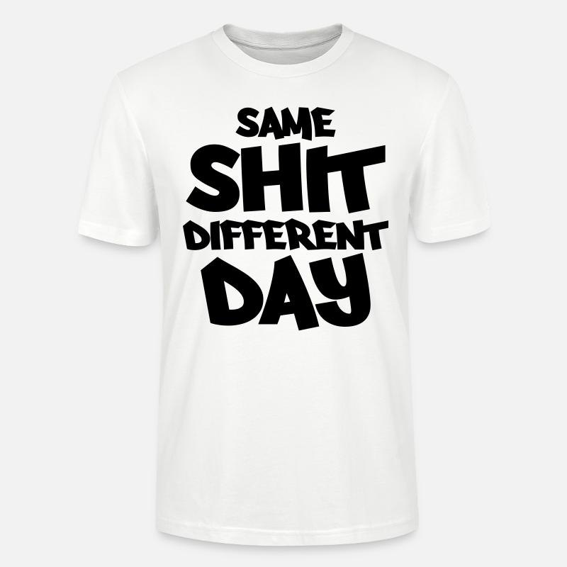 Same shit, different day - T-shirt bio CRAFTER Stanley Stella Unisexe - blanc