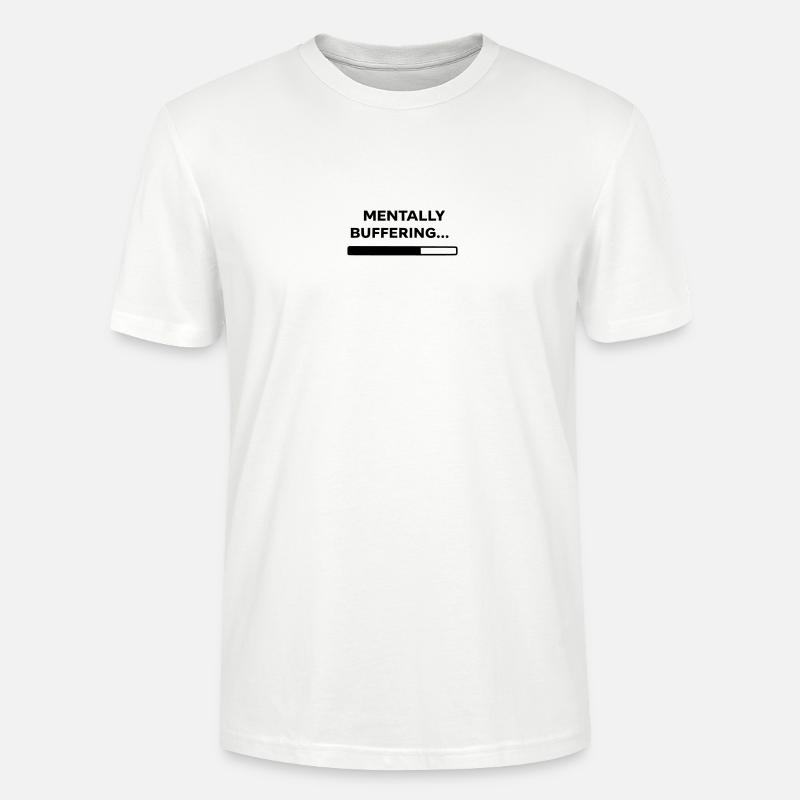 MENTALLY BUFFERING… | Minimal Loading Bar Design - Stanley/Stella Unisex Bio-T-Shirt CRAFTER - Weiß