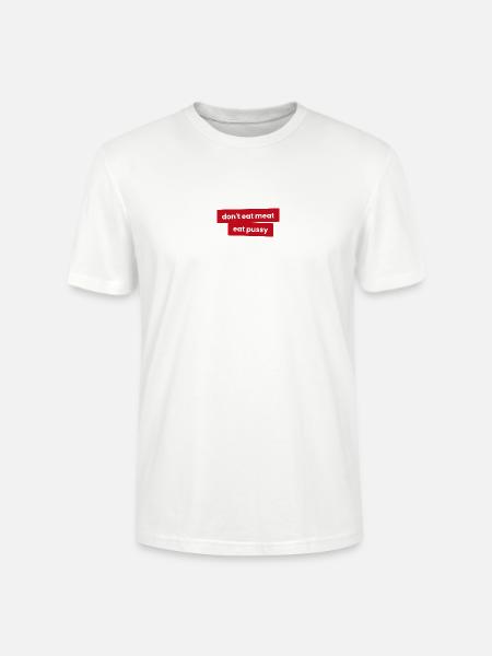 Iss kein Fleisch - Iss P***y - Stanley/Stella Unisex Bio-T-Shirt CRAFTER - Weiß