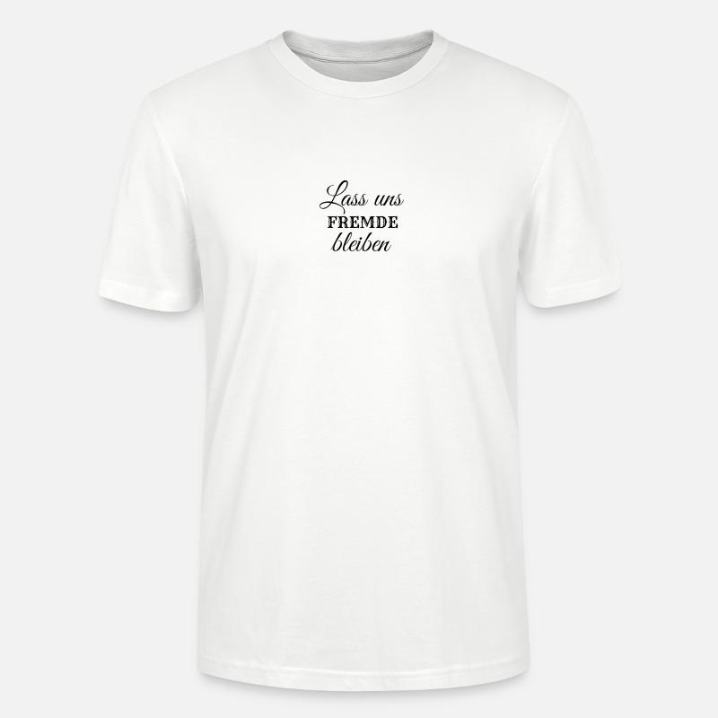 Lass uns Fremde bleiben - Stanley/Stella Unisex Bio-T-Shirt CRAFTER - Weiß