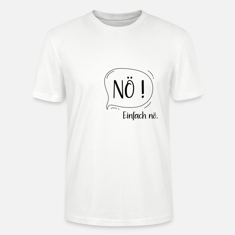 Nö, einfach nö - Stanley/Stella Unisex Bio-T-Shirt CRAFTER - Weiß