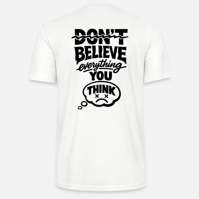 Don't Believe Everything You Think Statement - Stanley/Stella CRAFTER Unisex Organic T-Shirt - white