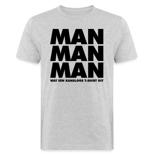 Man man man - Mannen Bio-T-shirt