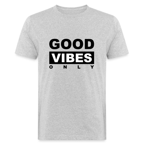 Good Vibes Only - Männer Bio-T-Shirt