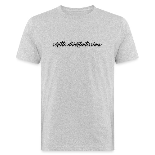 SCRITTA DIVERTENTE - T-shirt ecologica da uomo