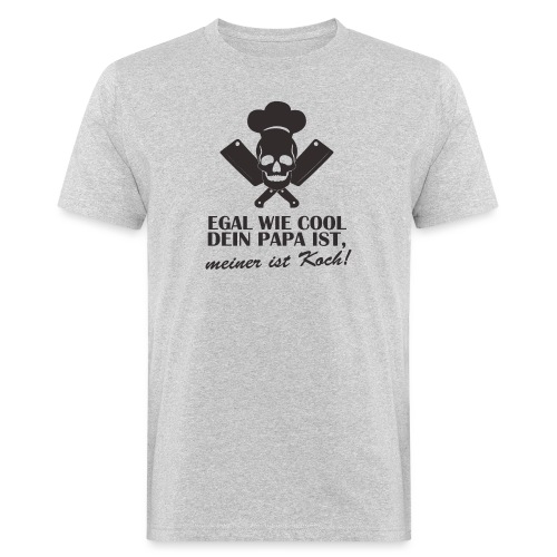 Egal wie cool Dein Papa ist, meiner ist Koch - Männer Bio-T-Shirt
