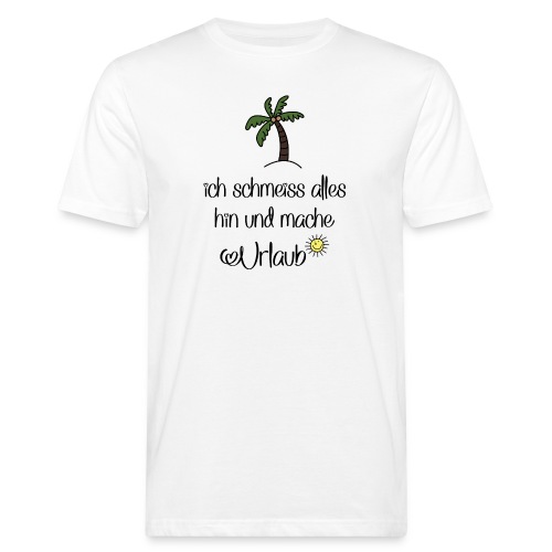 Lustige Sprüche für Urlauber - Männer Bio-T-Shirt