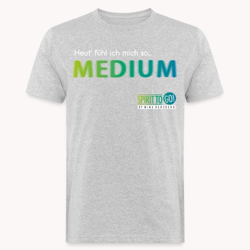 Heut´fühl ich mich so... MEDIUM - Männer Bio-T-Shirt
