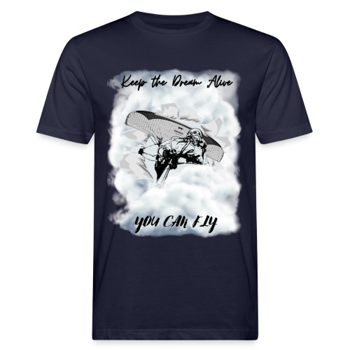 Keep the dream alive. You can fly In the clouds - Men's Organic T-Shirt