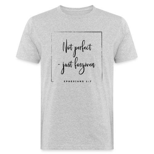 Not perfect - just forgiven - Eph. 1,7 - Männer Bio-T-Shirt