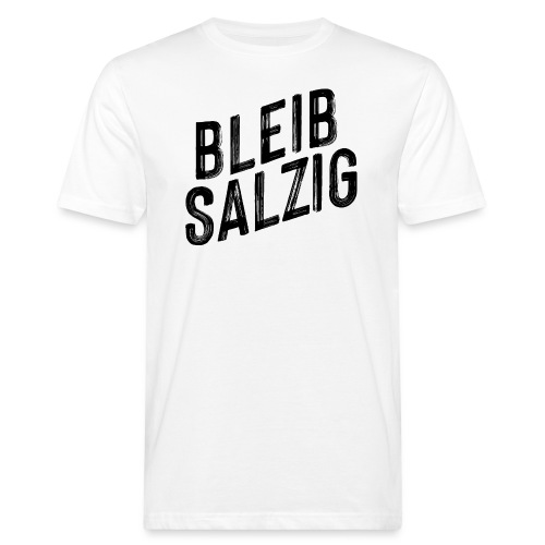 Bleib salzig - Männer Bio-T-Shirt