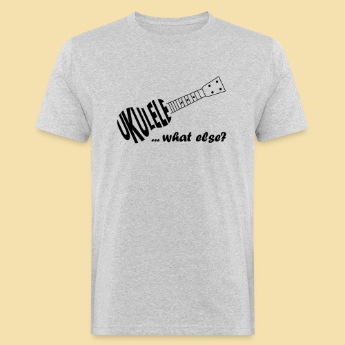 UKULELE What else - Männer Bio-T-Shirt