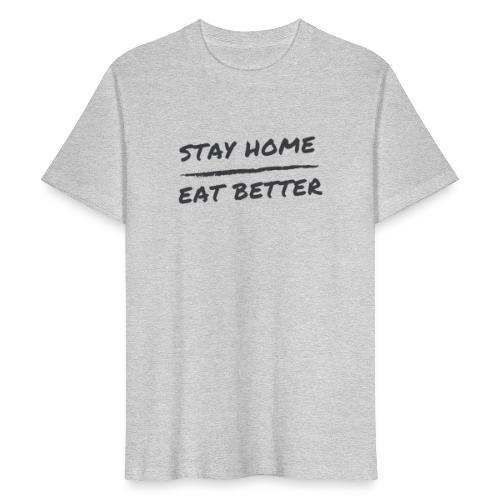 Stay Home Eat Better - Männer Bio-T-Shirt