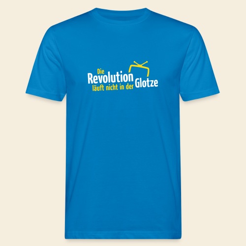 Die Revolution läuft nicht in der Glotze - Männer Bio-T-Shirt