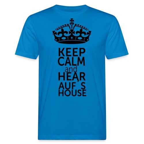 Auf s House Keep Calm - Männer Bio-T-Shirt